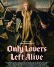 ONLY LOVERS LEFT ALIVE / ΜΟΝΟ ΟΙ ΕΡΑΣΤΕΣ ΜΕΝΟΥΝ ΖΩΝΤΑΝΟΙ (2013)